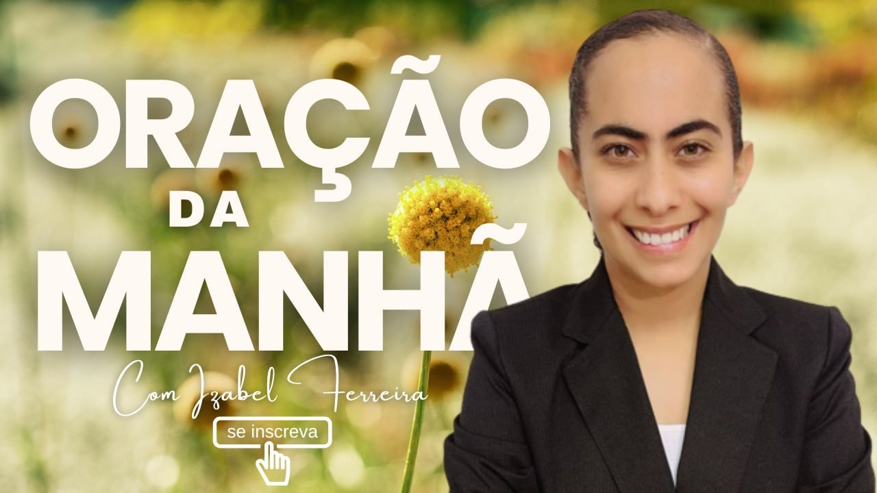 21/02/2026 - ORAÇÃO DA MANHÃ COM IZABEL FERREIRA ‪@IzabelFerreira