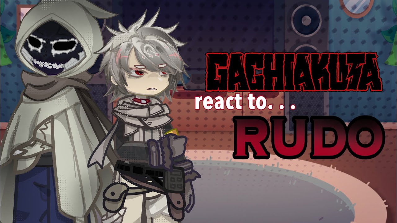 [ Gachiakuta react to Rudo ] [ 1/1 ] 