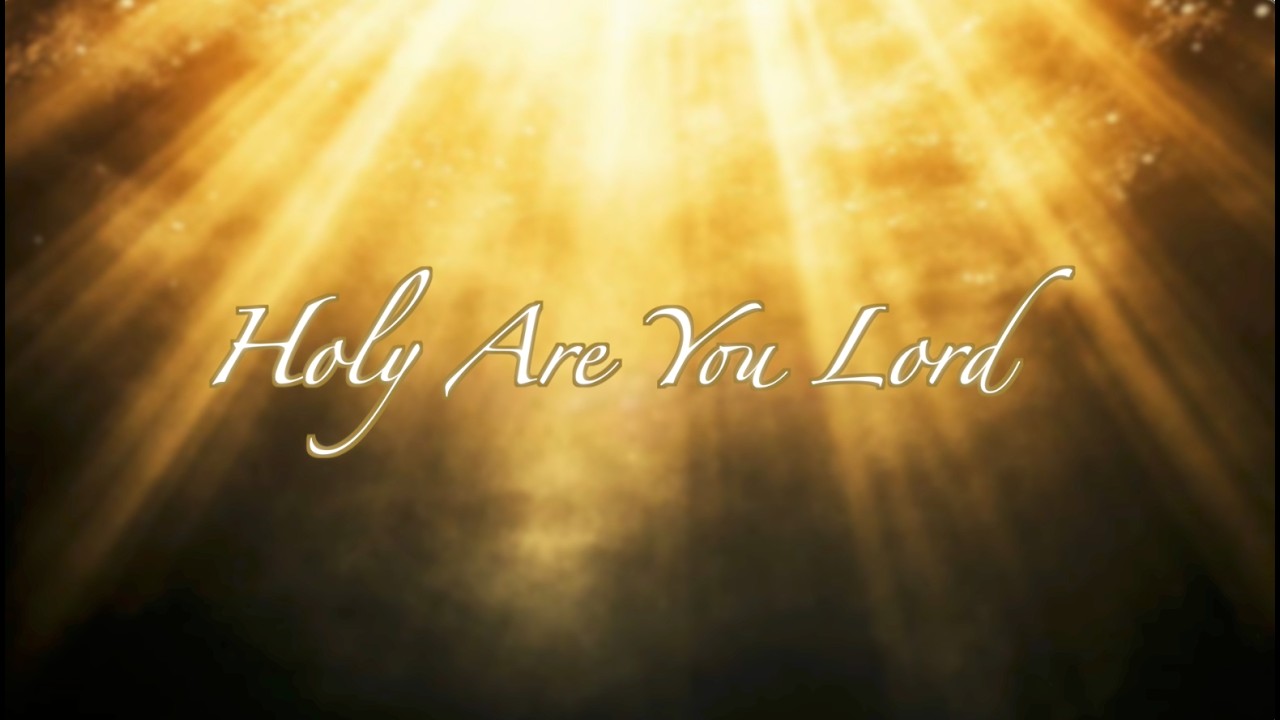Holy Are You Lord