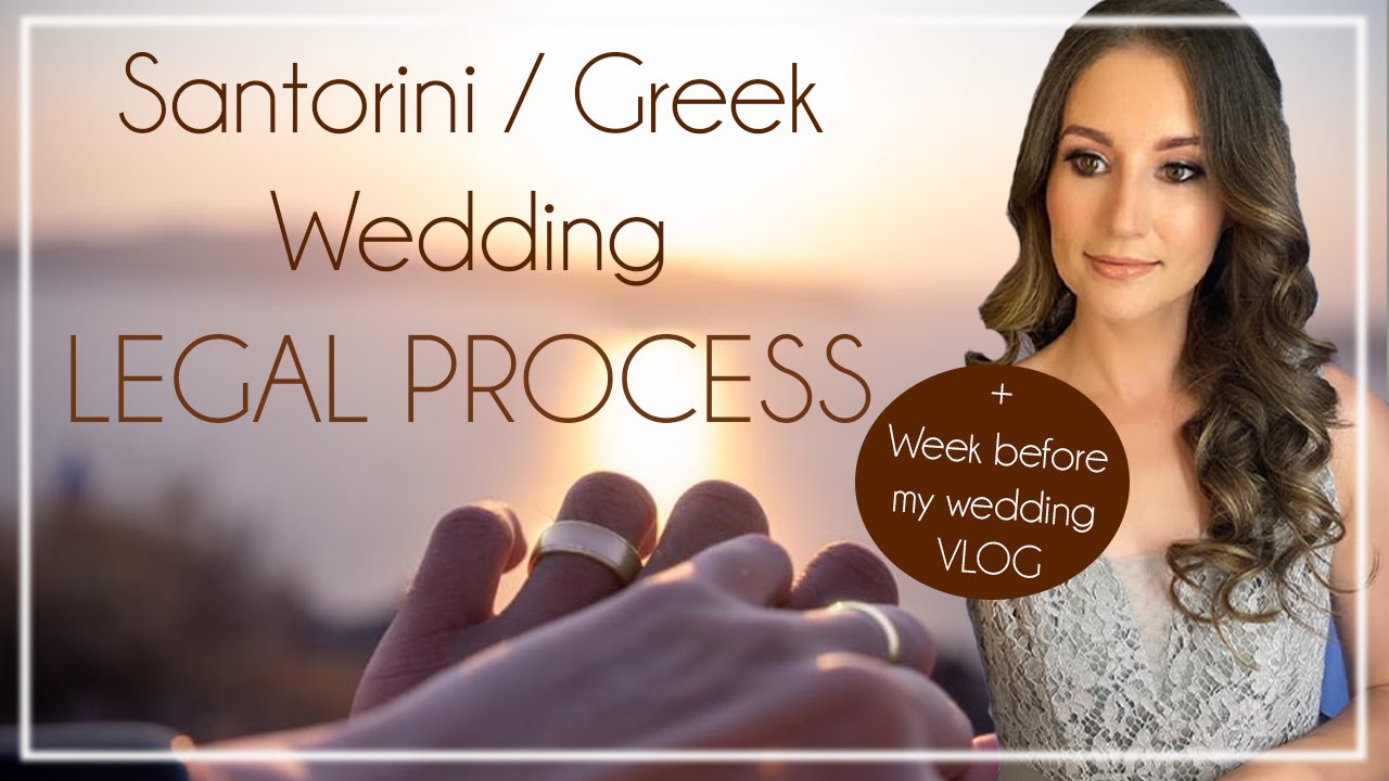 Santorini / Greek Wedding LEGAL PROCESS & DOCUMENTS NEEDED + Week before my destination wedding VLOG