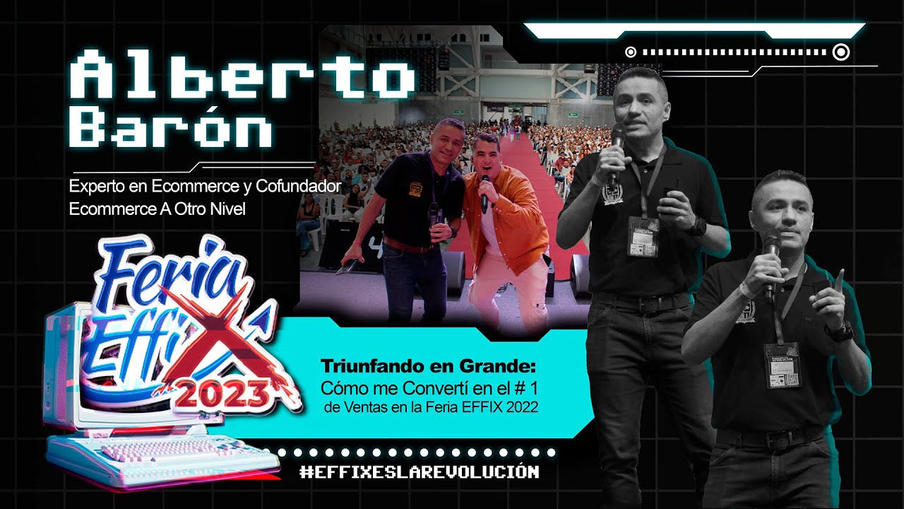 Alberto Bar&oacute;n | Feria Effix 2023 | Triunfando en Grande: N&uacute;mero 1 de Ventas en la Feria EFFIX 2022