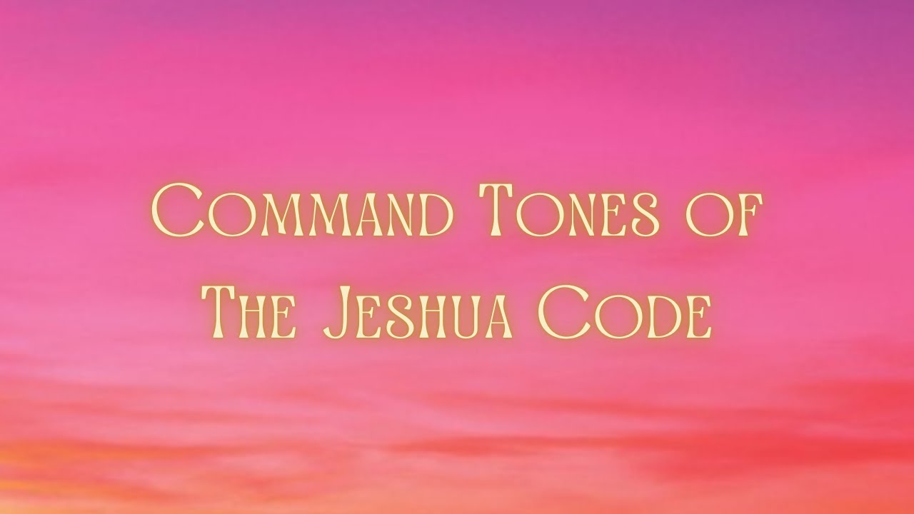 Command Tones of the Jesheua Code | MCEO Freedom Teachings