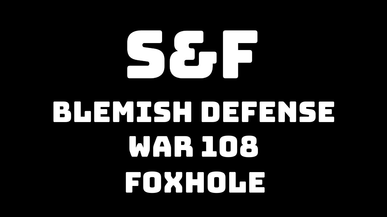 FOXHOLE - S&F - Bardiche - Blemish Defense - War108