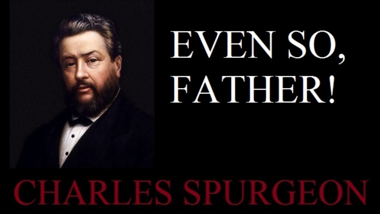 Even So, Father - Charles Spurgeon Sermon