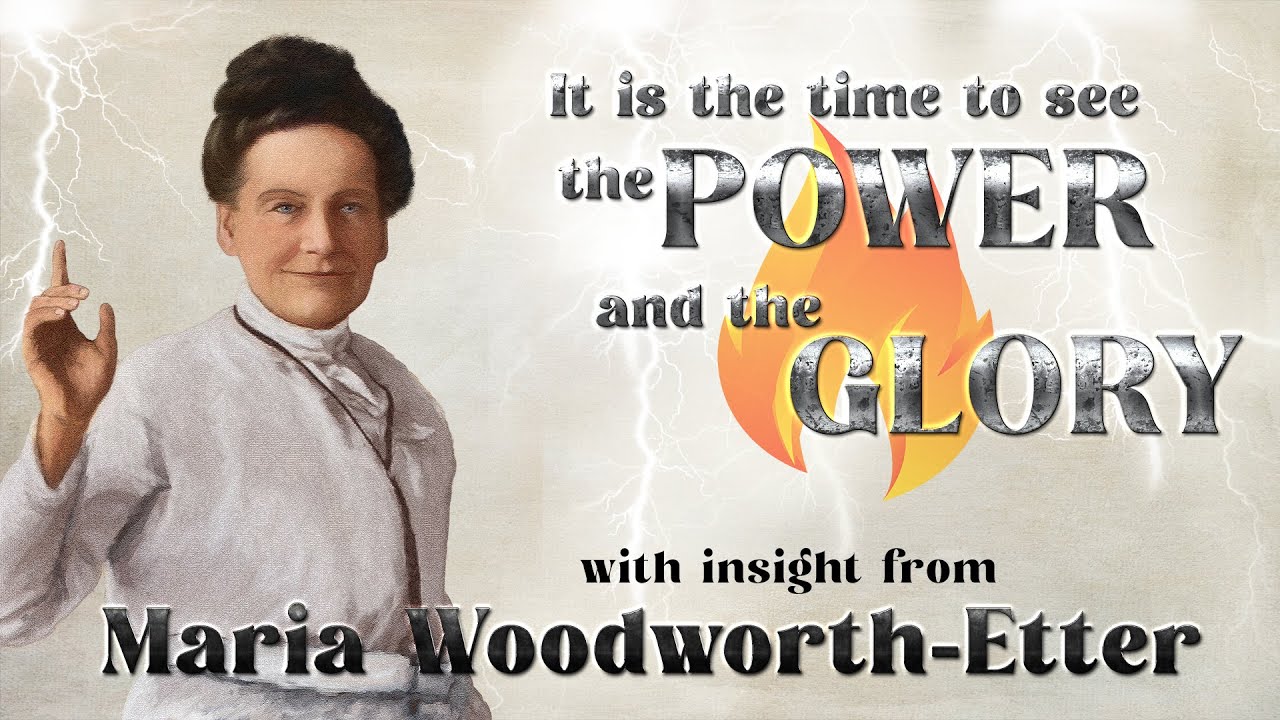 Maria Woodworth Etter  Insight into It is Time to See the Power and the Glory in the Church