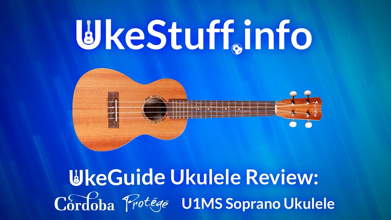 Ukulele Review: Cordoba Protégé U1MS Soprano Ukulele