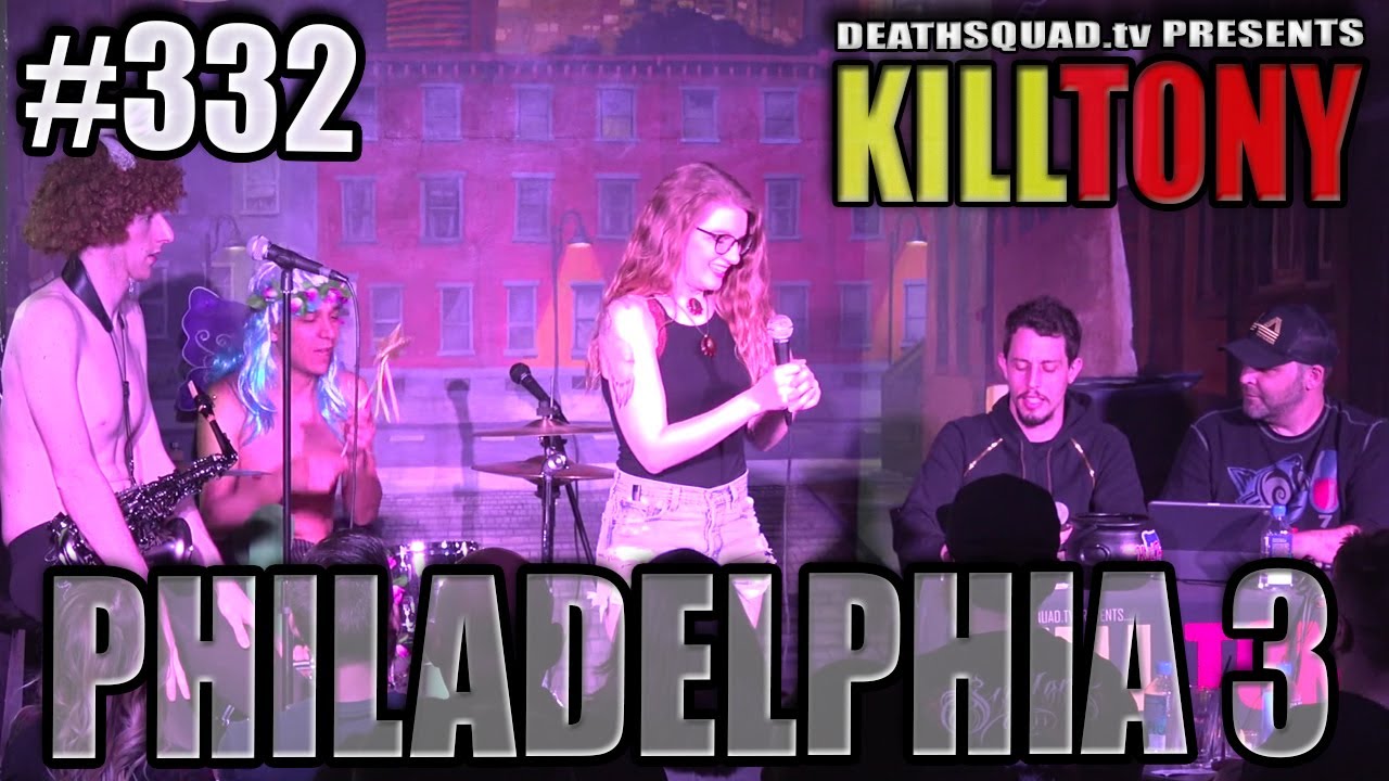 KILL TONY #332 - PHILADELPHIA #3