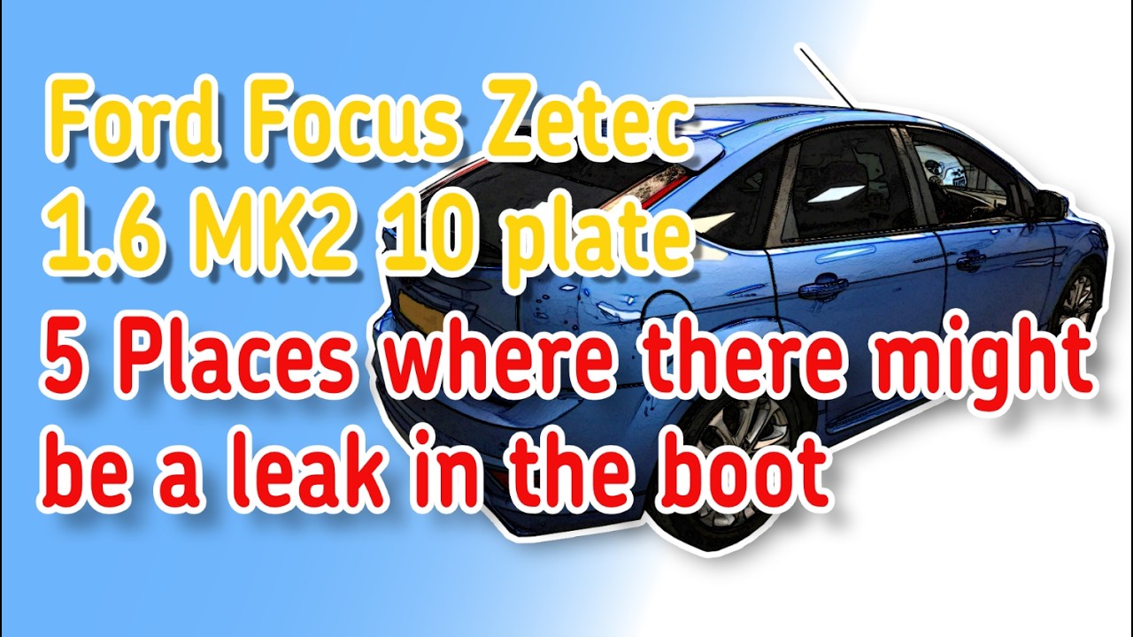 5 Water Leaks found in the boot of, Ford Focus Mk2 Zetec