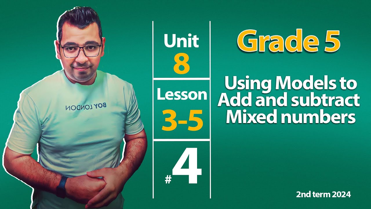 Math | Grade 5 |Unit 8 : Lesson 3-5 : Using  models to Add and subtract Mixed numbers