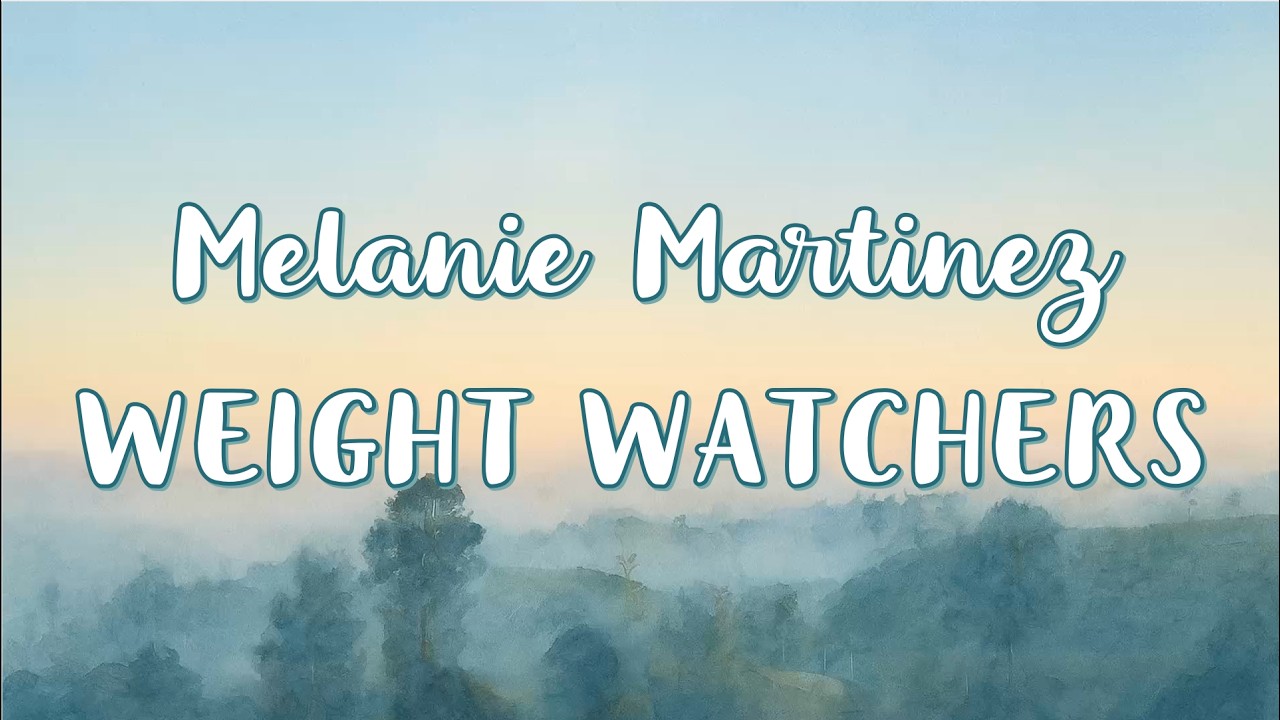 Melanie Martinez - WEIGHT WATCHERS [Lyrics]