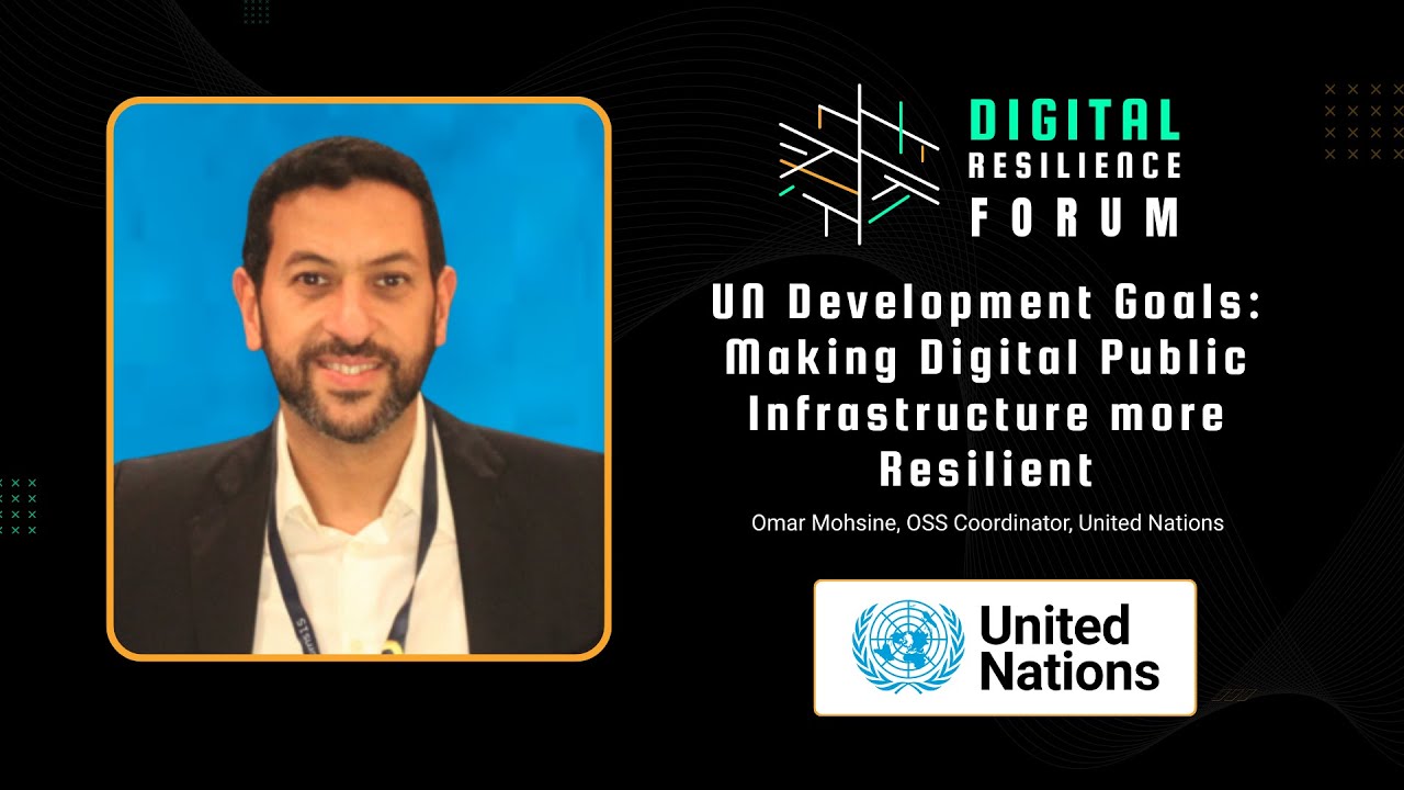 UN Development Goals: Making Digital Public Infrastructure more Resilient - Omar Mohsine