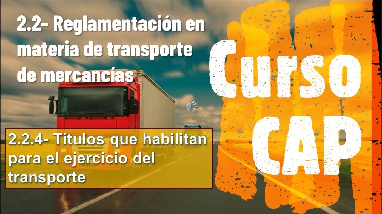 2.2.4- Títulos que habilitan para el ejercicio del transporte. Cap inicial mercancías y viajeros 🚚