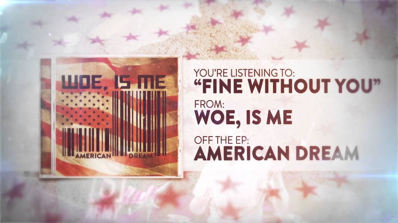 Woe, Is Me - Fine Without You