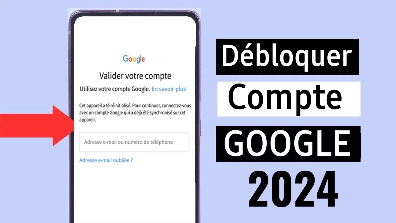 Comment Débloquer Un Compte Google Après Réinitialisation En 2024 ?