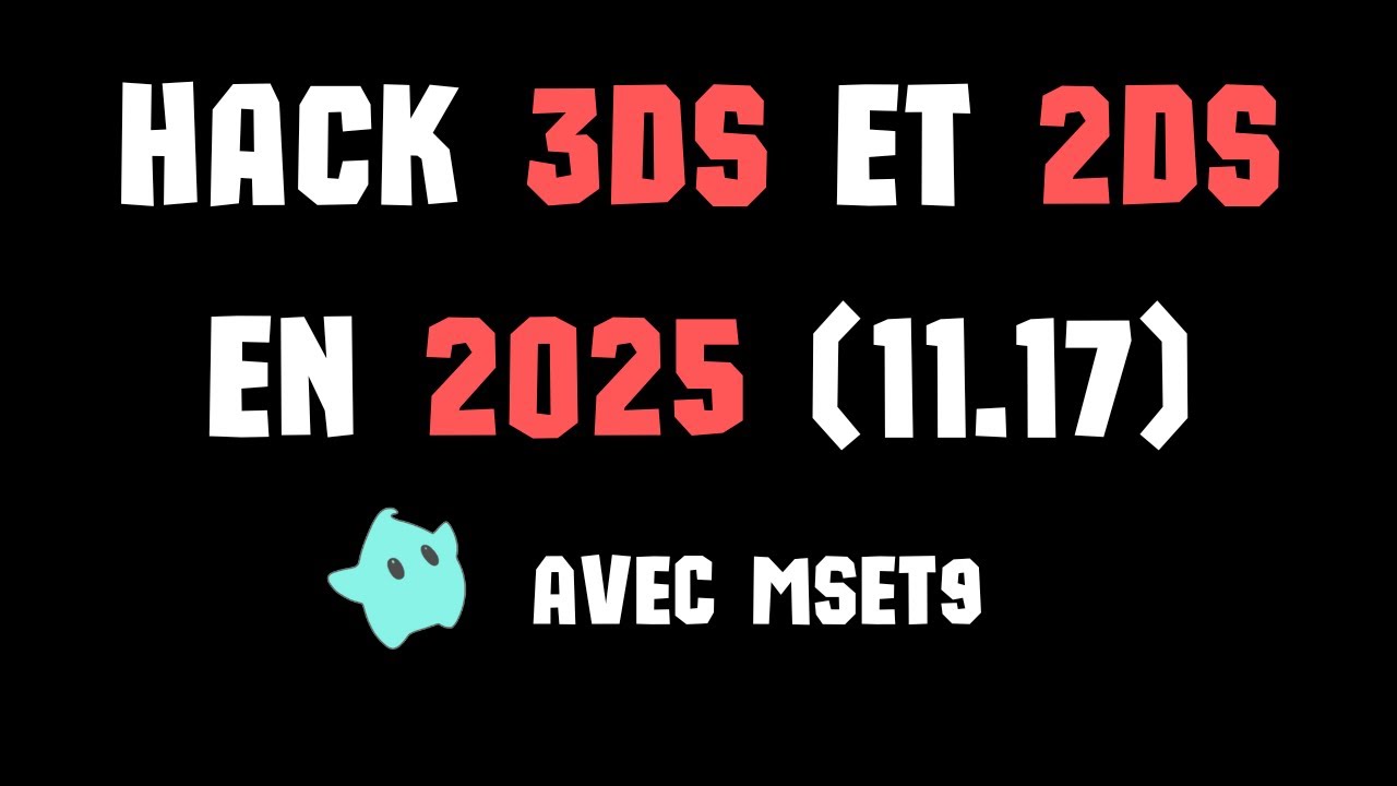 COMMENT HACKER UNE 3DS / 2DS EN 2025 (11.17 avec MSET9)