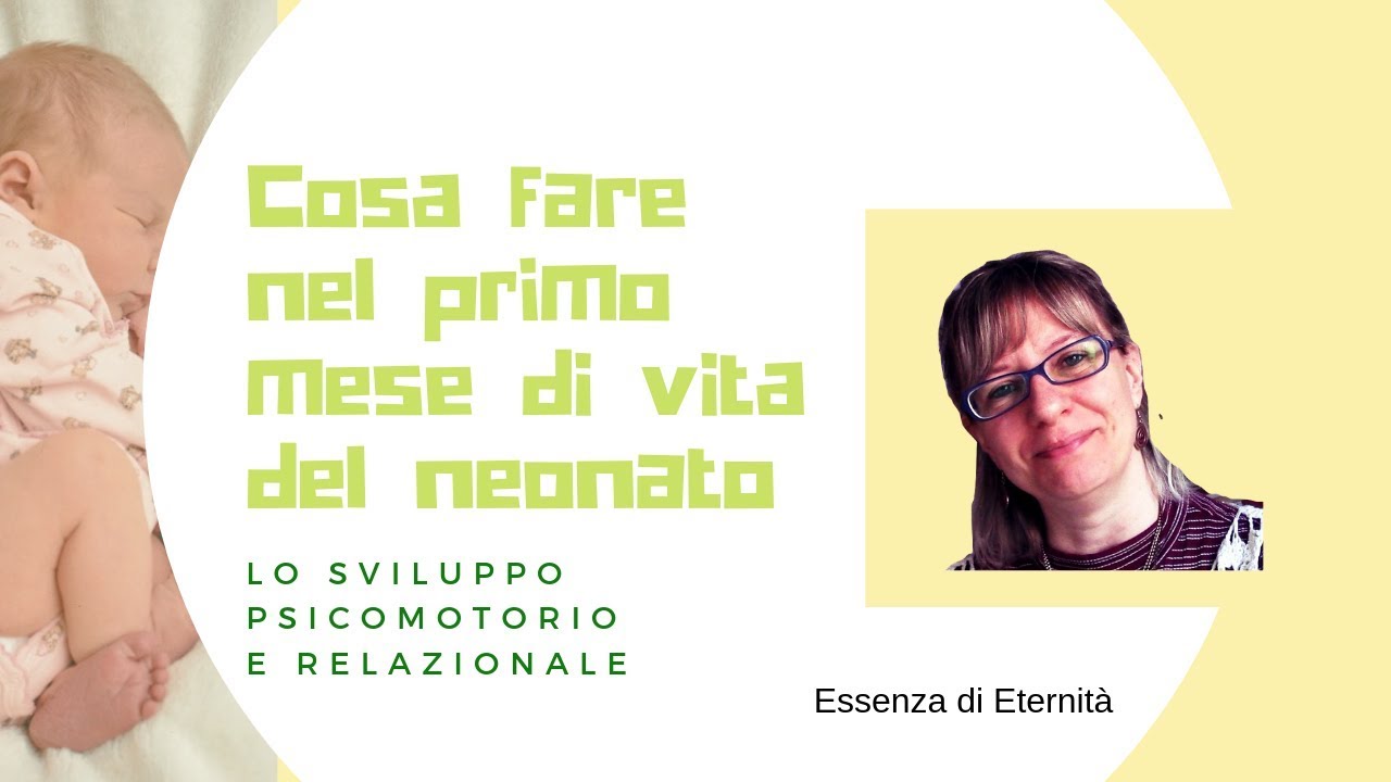 Cosa fare nel primo mese di vita di un neonato per facilitare la sua crescita psicomotoria