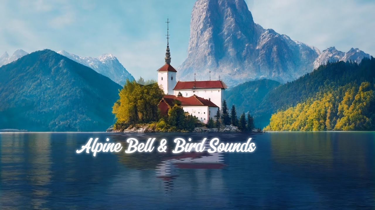 Hours of Alpine Lake Ambience | Church Bells & Birds in the Mountains for Relaxation