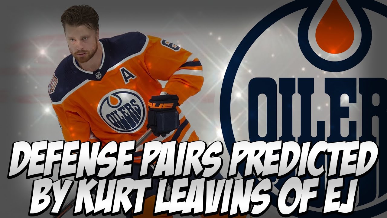 EDMONTON OILERS DEFENSE PAIRS PREDICTIONS BY KURT LEAVINS | Edmonton Oilers NHL Talk