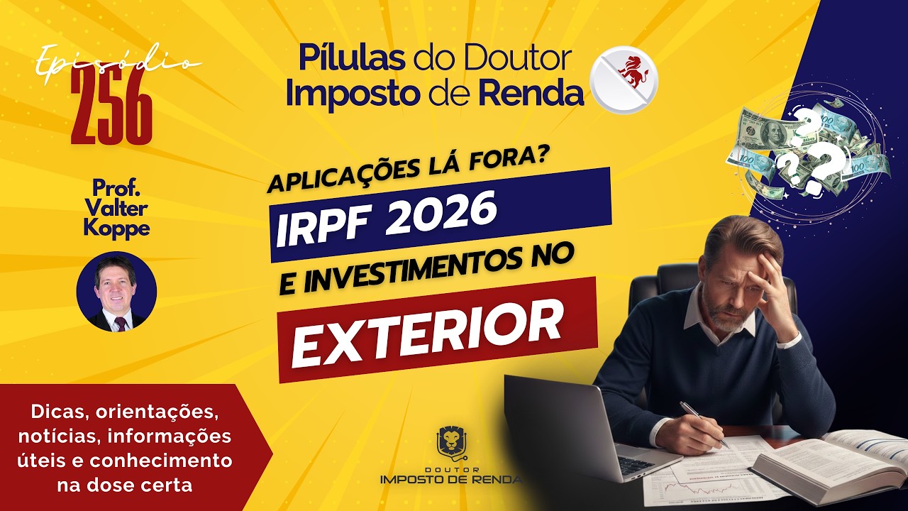 PDIR Ep. 256 – IRPF 2026 e investimentos no exterior