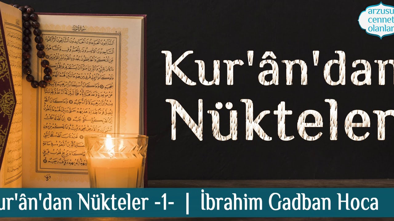 Kur'ân'dan Nükteler -1- ibrahim Gadban Hoca