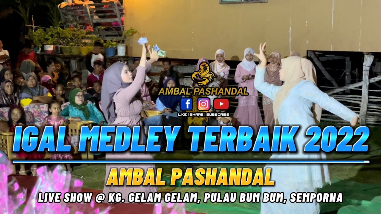IGAL MEDLEY TERBAIK 2022 - AMBAL PASHANDAL [LIVE SHOW]