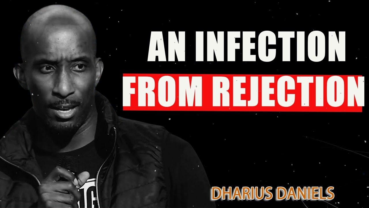 An Infection From Rejection - Dr. Dharius Daniels