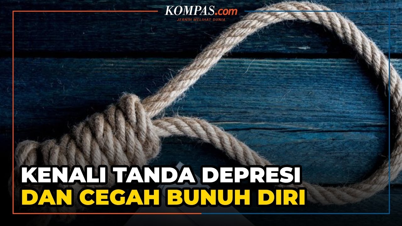 Kenali Gejala Depresi dan Cegah Orang Bunuh Diri