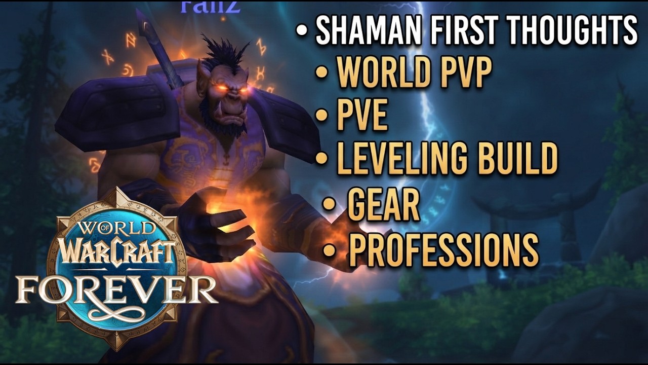 WOW FOREVER | SHAMAN FIRST THOUGHTS | WORLD PVP / PVE / LEVELING BUILD / GEAR / PROFESSIONS