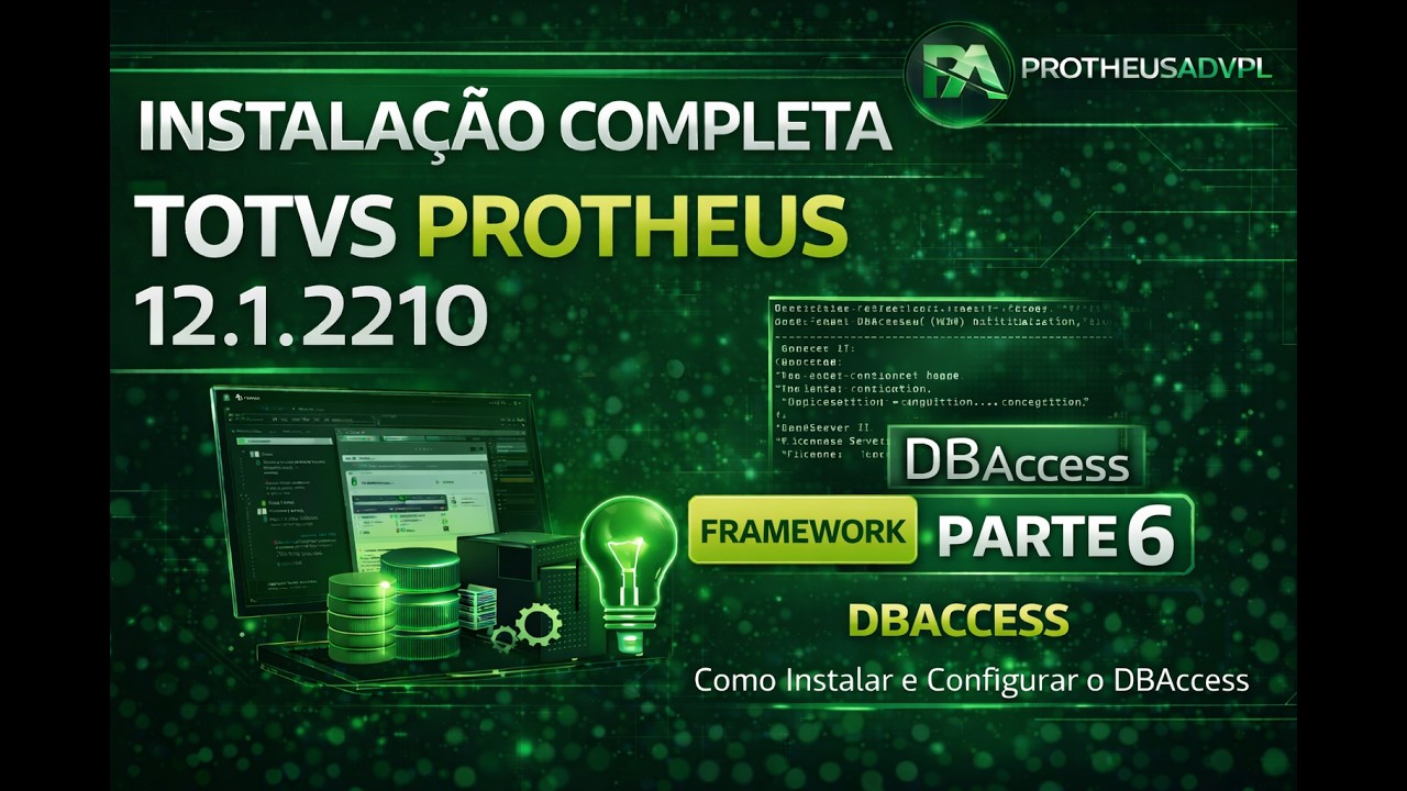 Protheus 12.1.2210 Parte 6: Como Instalar e Configurar o TOTVS DBAccess