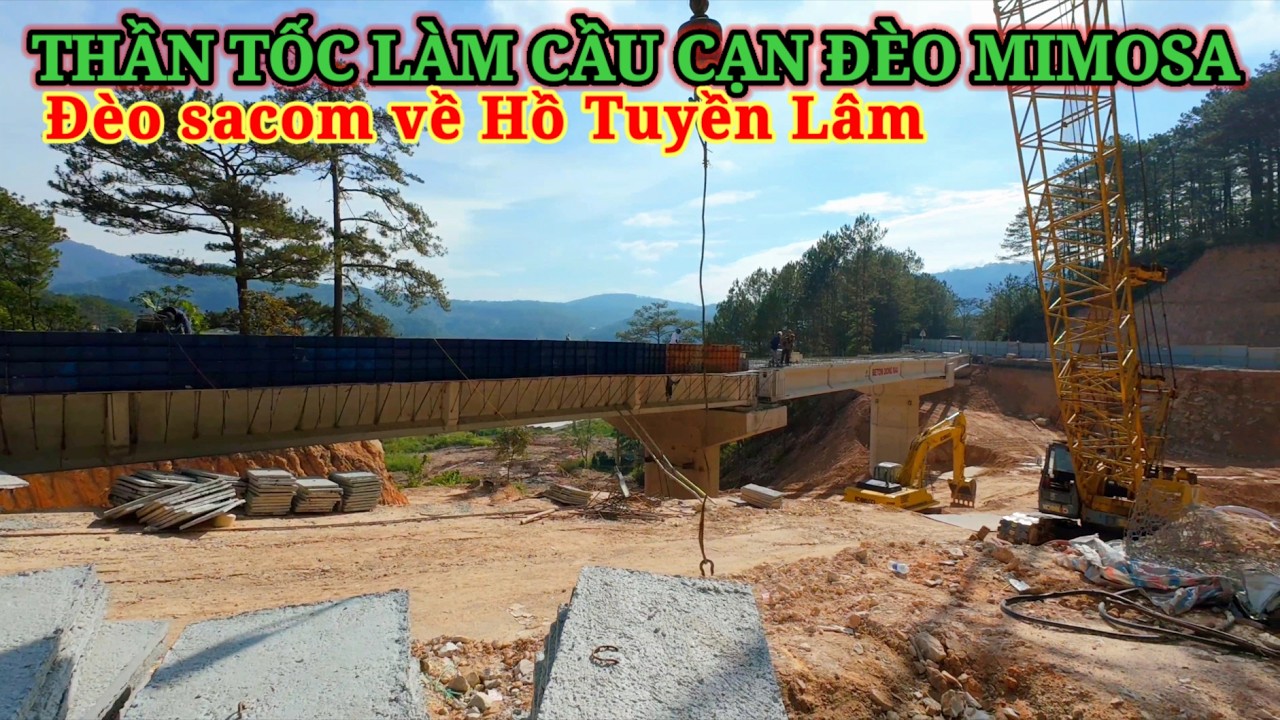 THẦN TỐC XÂY CẦU CẠN ĐÈO MIMOSA CHUẨN BỊ KẾT NỐI LÊN ĐÀ LẠT