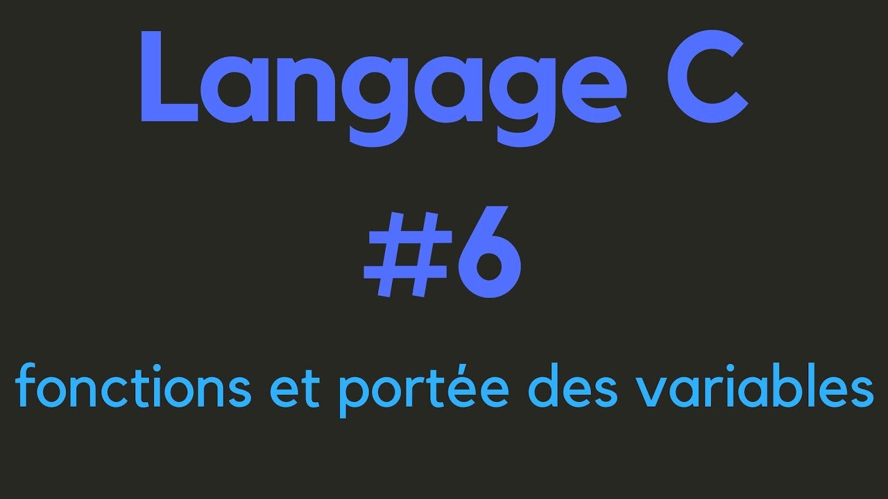 Langage C (fonctions et portée des variables) #6