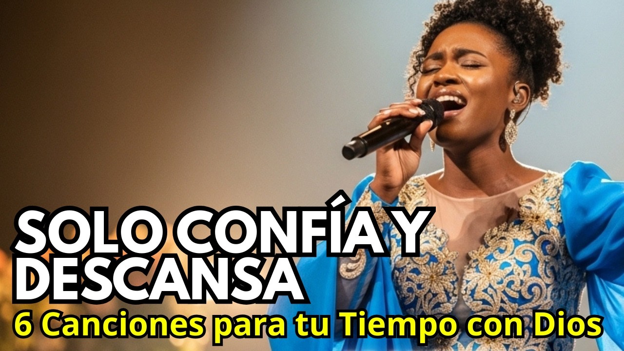 6 Canciones de Adoración Íntima Gratitud, Reposo y Confianza en Dios