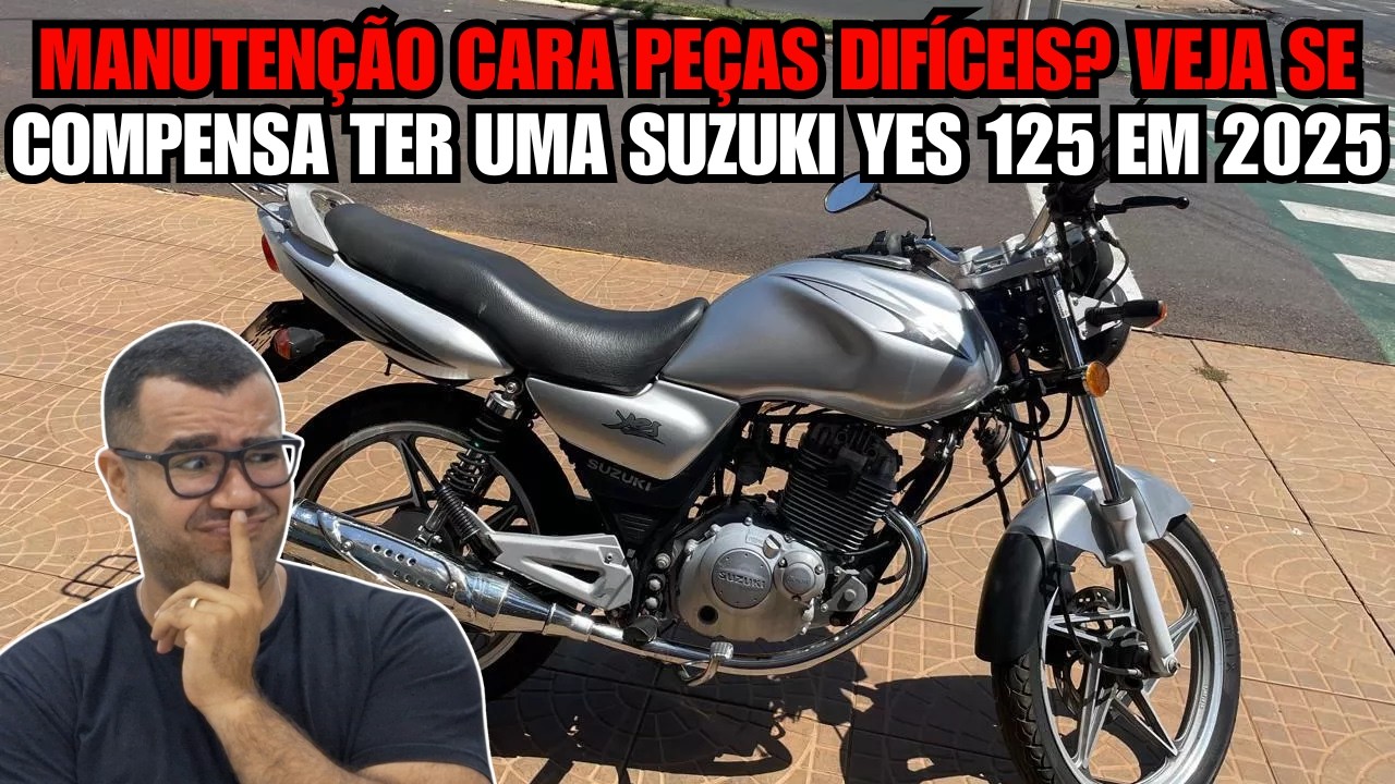 MANUTENÇÃO CARA? PEÇAS DIFÍCEIS? VEJA SE COMPENSA TER UMA SUZUKI YES 125 EM 2025