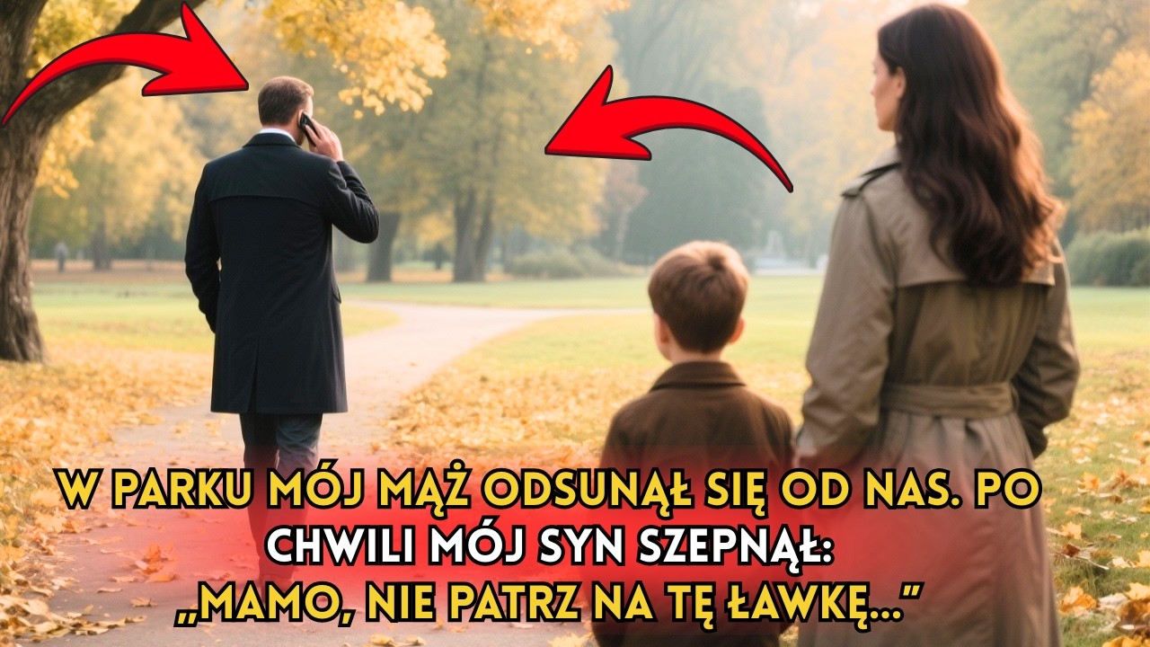 W parku mój mąż odsunął się od nas. Po chwili mój syn szepnął: „Mamo, nie patrz na tę ławkę…”
