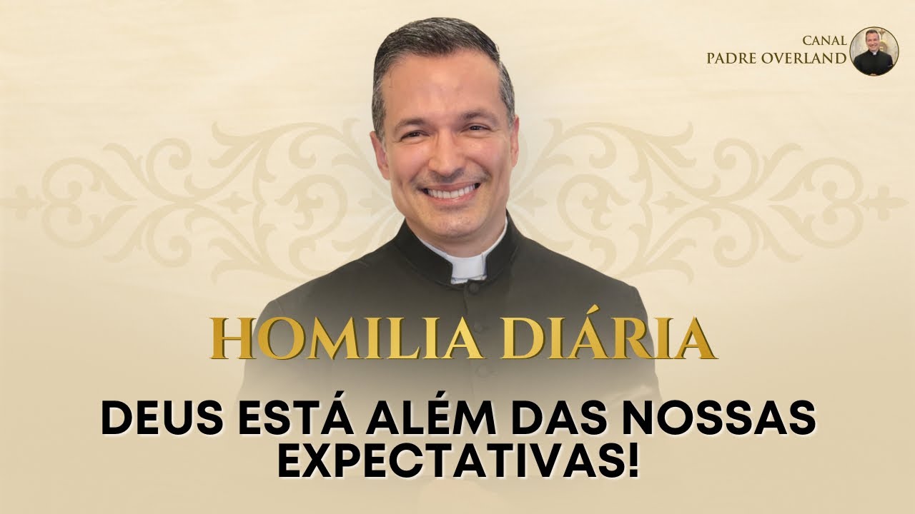 Deus est&aacute; al&eacute;m das nossas expectativas! (Pe. Overland - Homilia - 08/04/2026)