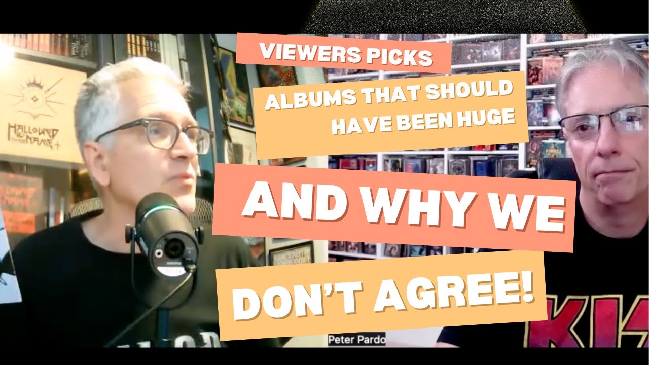 Viewers Picks: Albums That Should Have Been Huge, and Why We Don't Agree!  (w/Martin Popoff)