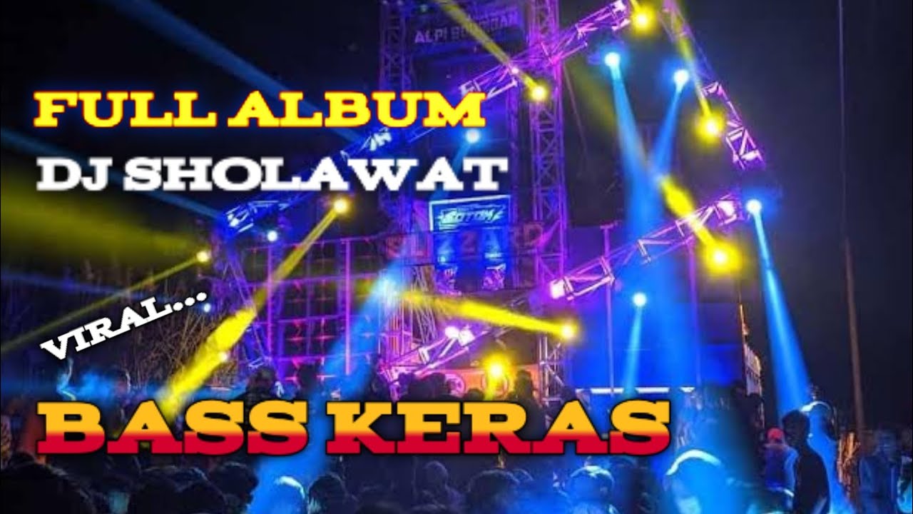 DJ SHOLAWAT FULL ALBUM TERBARU BASS ULEM GELEER