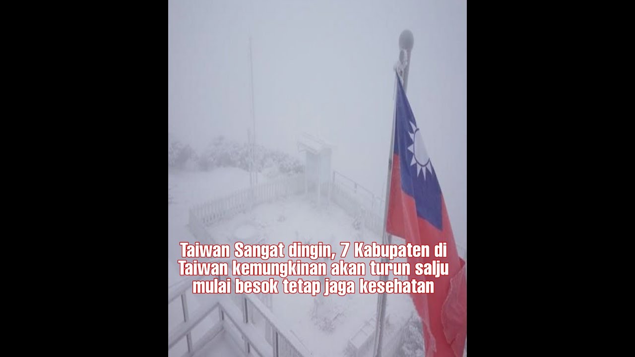 BMI Taiwan ~ 7 Kabupaten di Taiwan kemungkinan Akan Turun Salju Mulai Besok
