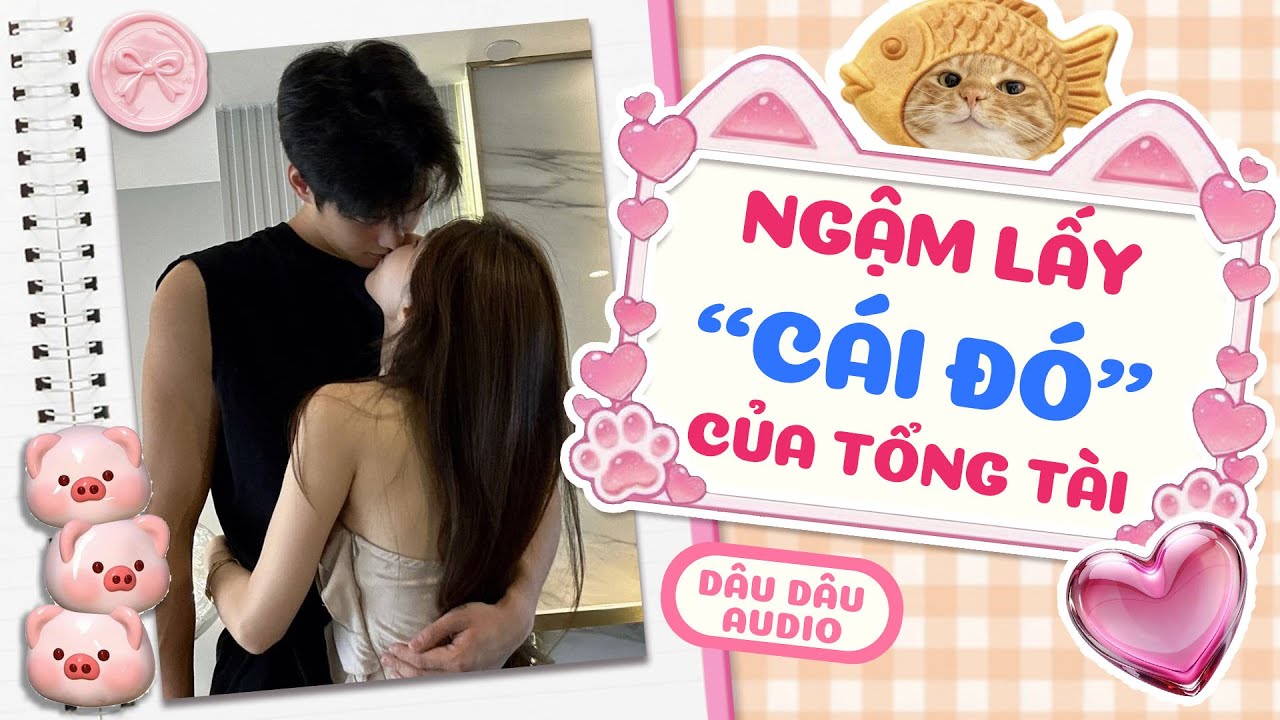 【Truyện Audio】Mút Lấy 