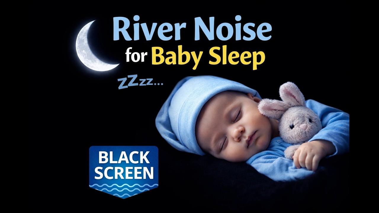River Noise for Baby Sleep – Black Screen