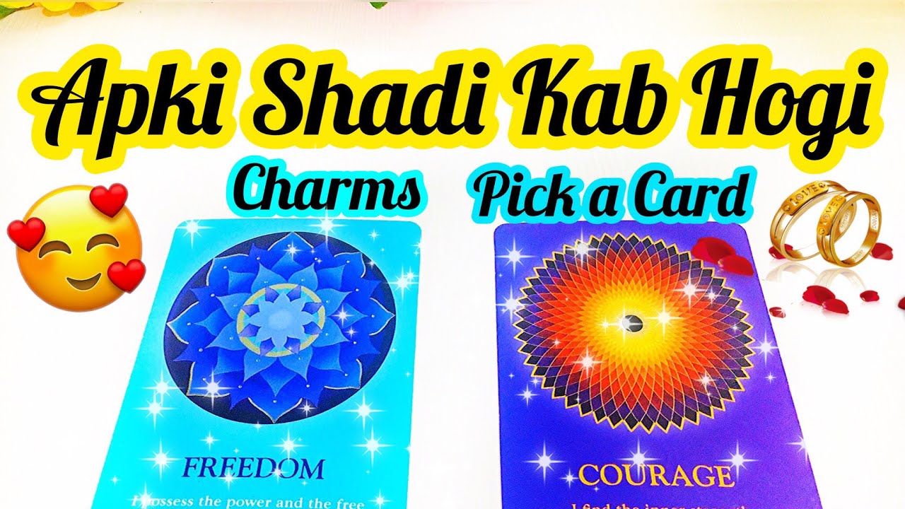 PICK CARD-APKI SHAADI KAB HOGI, KISSE HOGI- WHEN & WHO YOU WILL MARRY -MWT- اس کا احساس