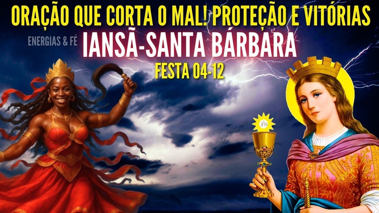 ORAÇÃO PODEROSA DE IANSÃ E SANTA BÁRBARA – AFASTE O MAL E RECEBA PROTEÇÃO HOJE!