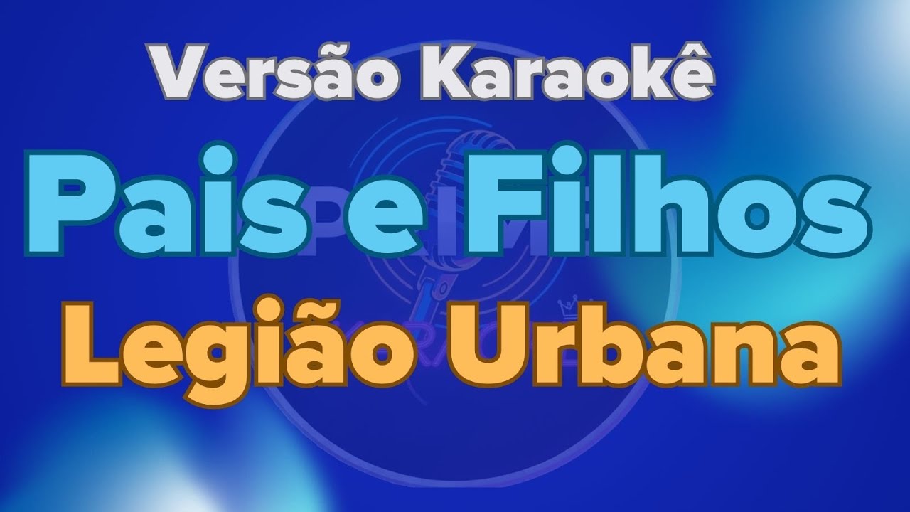 Legião Urbana - Pais e Filhos (Karaokê)