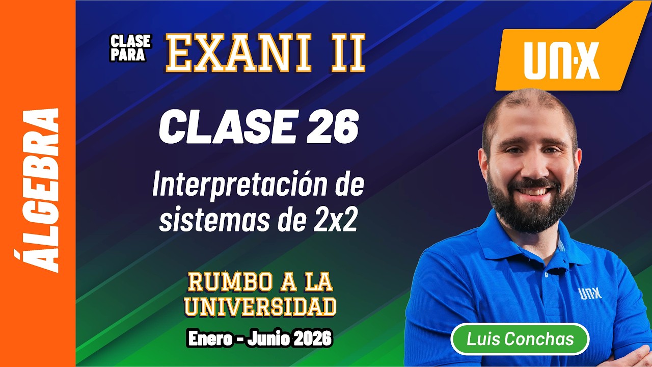 Exani II // Clase 26 - Interpretación de sistemas de ecuaciones 2 x 2  // UV - UANL - UAEMex - UAEH