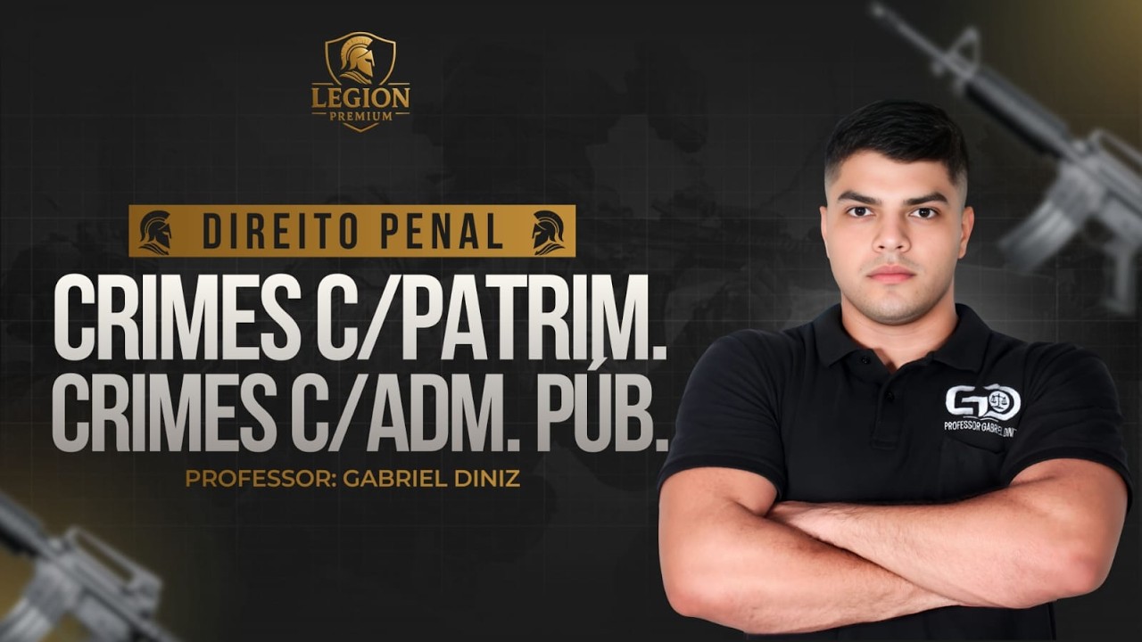 CRIMES CONTRA O PATRIMÔNIO CRIMES CONTRA A ADMINISTRAÇÃO PÚB | LESÃO CORPORAL - PROF. GABRIEL DINIZ