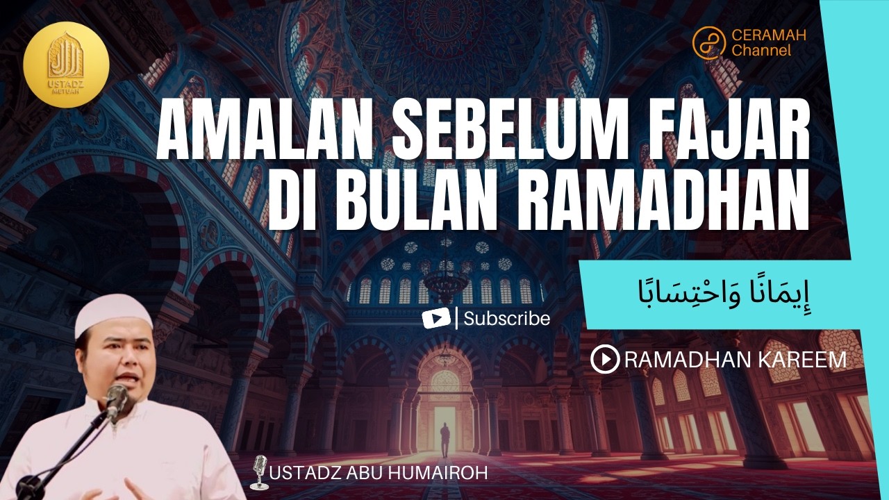 Luangkan waktumu untuk tonton ini!! AMALAN SEBELUM FAJAR DI BULAN RAMADHAN || USTAD ABU HUMAIROH