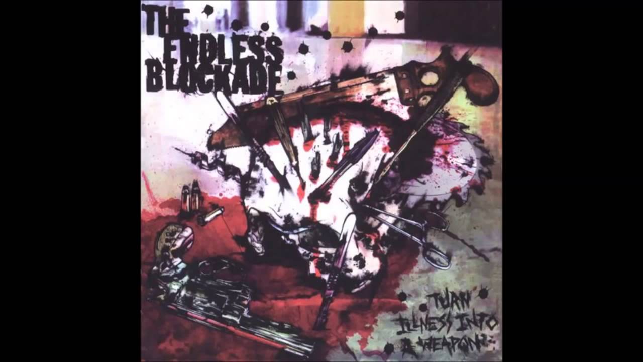 The Endless Blockade - Turn Illness Into A Weapon Full Album (2005)g