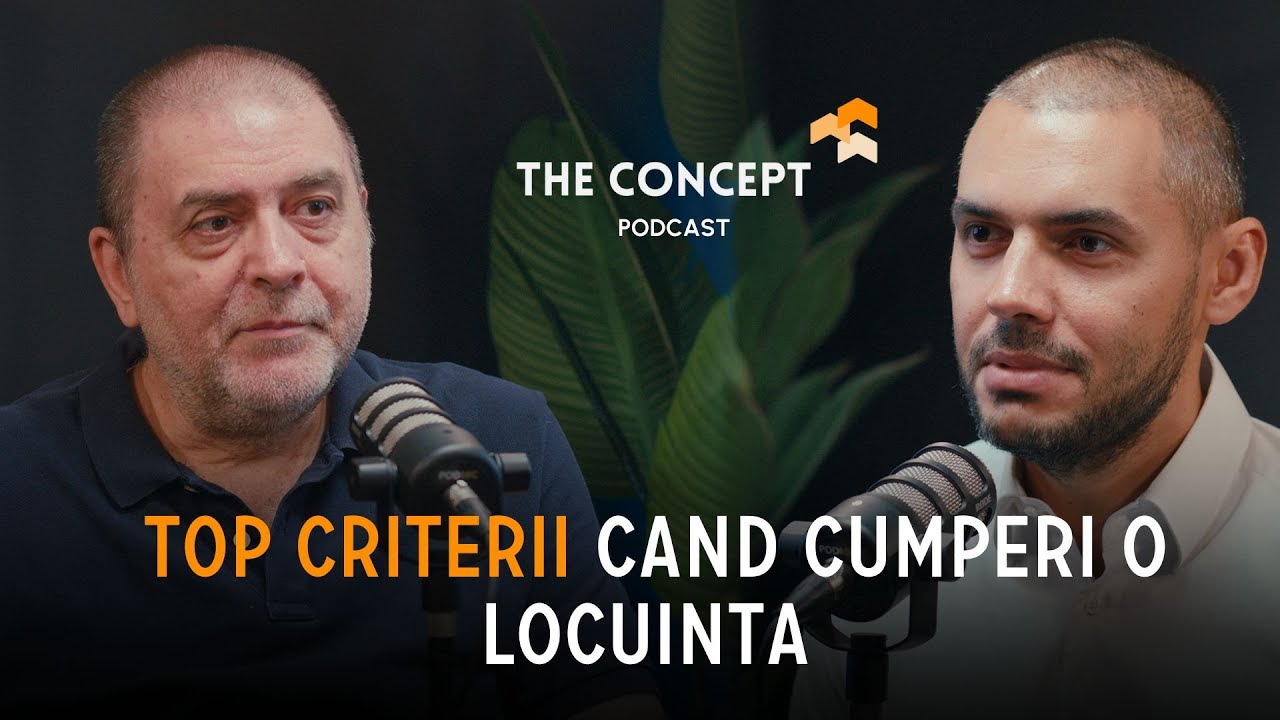 TOP CRITERII dupa care CUMPERI o LOCUINTA | George Butunoiu | The Concept Podcast🎙️