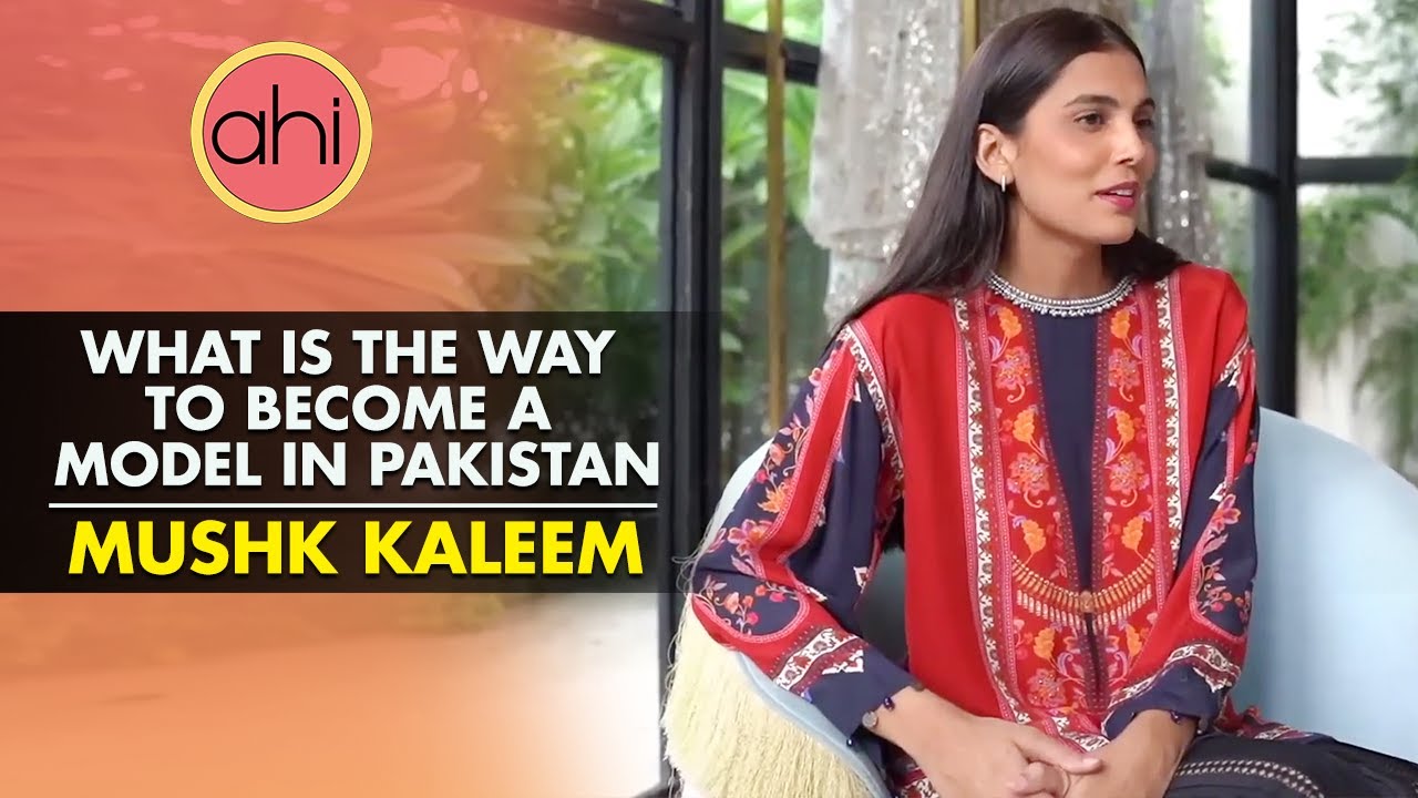 What Is The Way To Become A Model In Pakistan? | Mushk Kaleem | Aamna Haider Isani