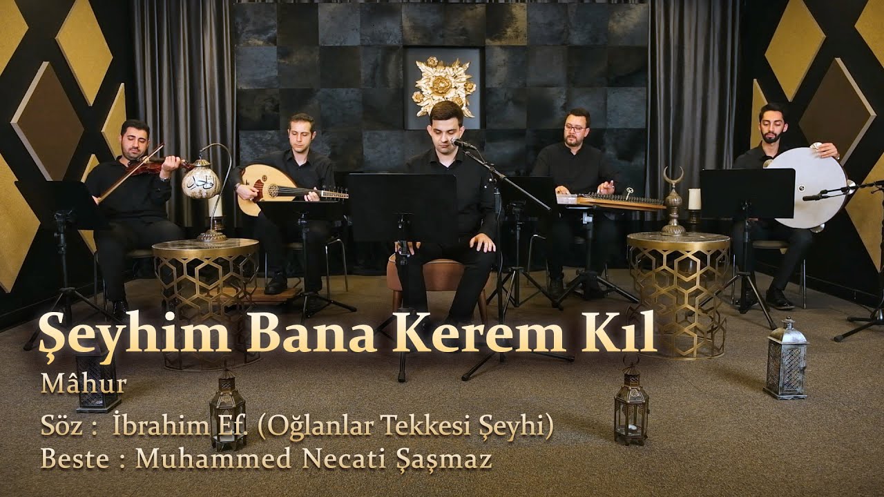 Şeyhim Bana Kerem Kıl - Mâhur